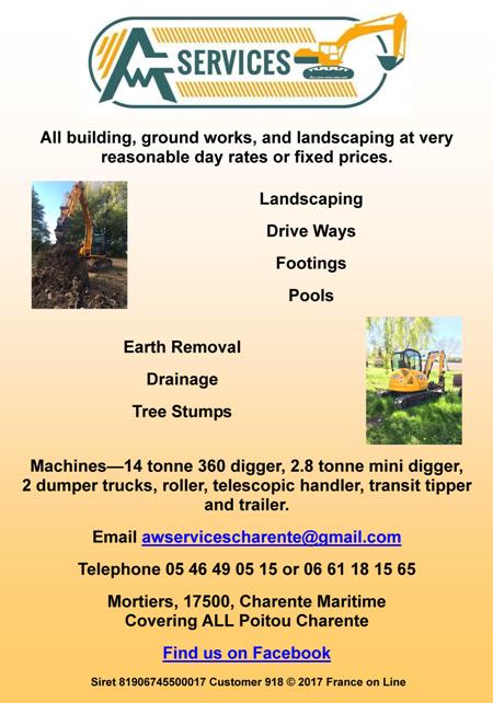 AW Services,Charente Maritime,Poitou Charente,building,ground works,landscaping,drive ways,footings,swimming pools,earth removal,drainage,tree stumps,machines,14 tonne 360 digger,2.8 tonne mini digger,2 dumper trucks,roller,telescopic handler,transit tipper,trailer