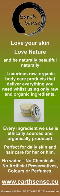 Earth Sense,ethically sources,organically produced,in France,no water,no chemicals,no artificial preservatives,colours,perfumes,raw,organic body care products