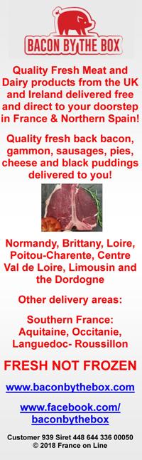 Bacon by the box,fresh meat,dairy products,UK to France,Ireland to France,delivered,free delivery to France and Northern Spain,fresh back bacon,gammon,sausages,cheese,pies,black pudding,Normandy,Brittany,Loire,Poitou Charente,Centre Val de Loire,Limousin,Dordogne,Southern France,Aquitaine,Occitanie,Languedoc Roussillon,fresh,not frozen