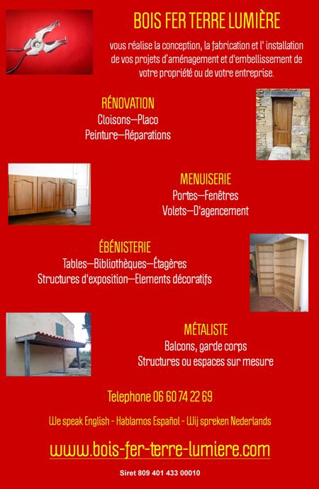 Bois,fer,terre,lumiere,renovation,menuiserie,ebenisterie,metaliste,balcons,garde corps,tables,bibliotheques,etageres,portes,fenetres,volets,cloisons,placo,peinture,reparation