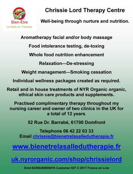 Chrissie Lord Therapy Centre,well being,nurture,nutrition,aromatherapy,facial,body massage,food intolerance testing,de-toxing,whole food nutrition enhancement,relaxation,de stressing,weight management,smoking cessation,individual wellness package,NYR Organic,organic,ethical skin care products,supplements,complimentary therapy,Domfront,Orne,Brittany,Normandy,north France