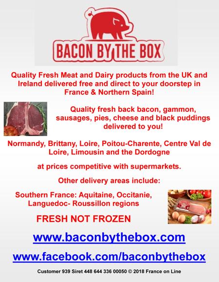 Bacon by the box,fresh meat,dairy products,UK to France,Ireland to France,delivered,free delivery to France and Northern Spain,fresh back bacon,gammon,sausages,cheese,pies,black pudding,Normandy,Brittany,Loire,Poitou Charente,Centre Val de Loire,Limousin,Dordogne,Southern France,Aquitaine,Occitanie,Languedoc Roussillon,fresh,not frozen